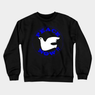 PEACE NOW! Crewneck Sweatshirt